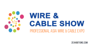 Wire & Cable Show: Professional Asia Wire & Cable Expo