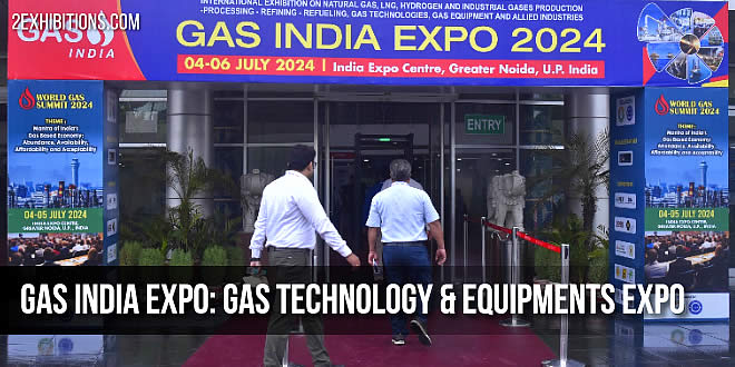 International Exhibition on Gas Technology and Equipment's, Natural Gas- LNG, CNG, PNG,LPG Biogas, Processing, Refining Refueling and Allied Industries