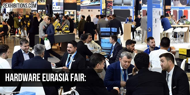 Hardware Eurasia Fair: Istanbul Power Tools, Furniture Accessories & Components