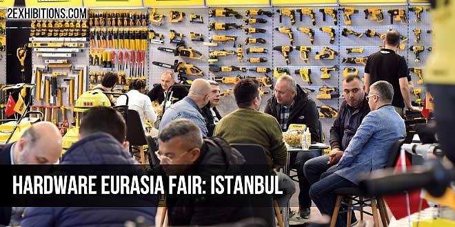 Hardware Eurasia Fair: Istanbul Power Tools, Furniture Accessories & Components