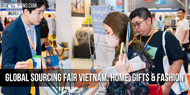 Global Sourcing Fair Vietnam: Ho Chi Minh City Home, Gifts & Fashion Expo