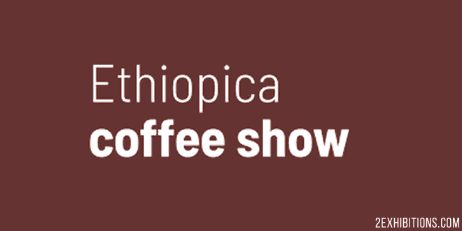 Ethiopica Coffee Show: Addis Ababa International Coffee Expo